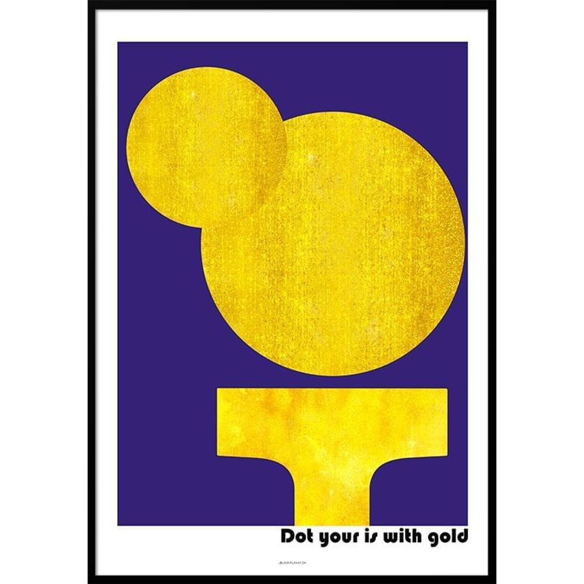 Dot your is with gold - kunstplakat med grafisk guldeffekt