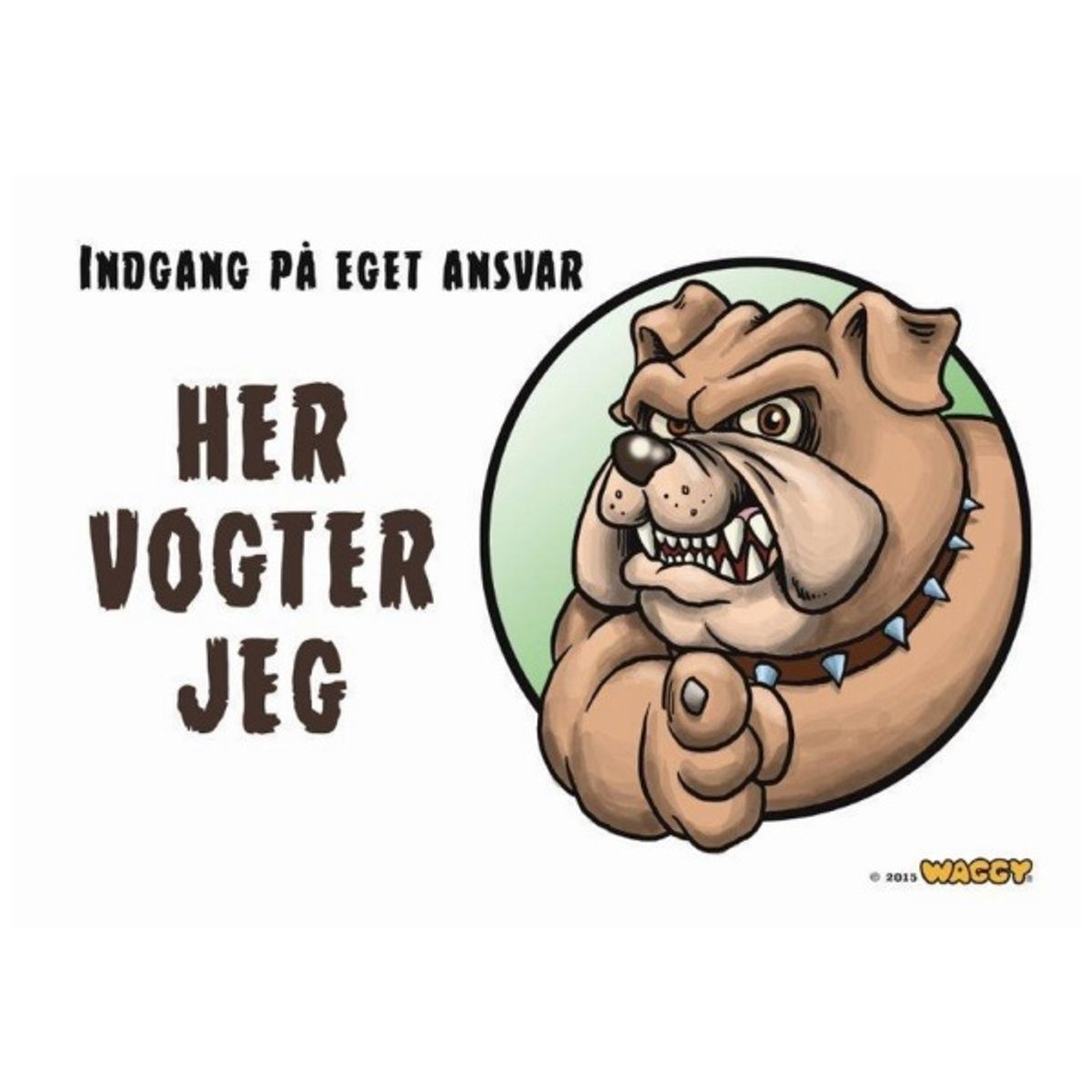 Waggy "Her vogter jeg" skilt. Bulldog