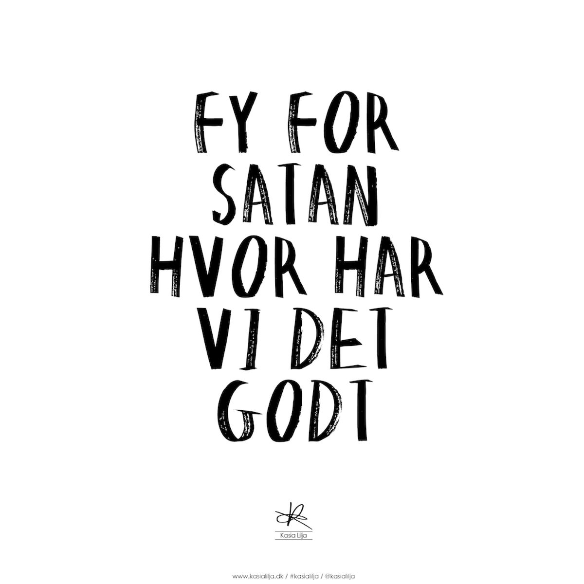 A4 Plakat - FY FOR SATAN HVOR HAR VI DET GODT