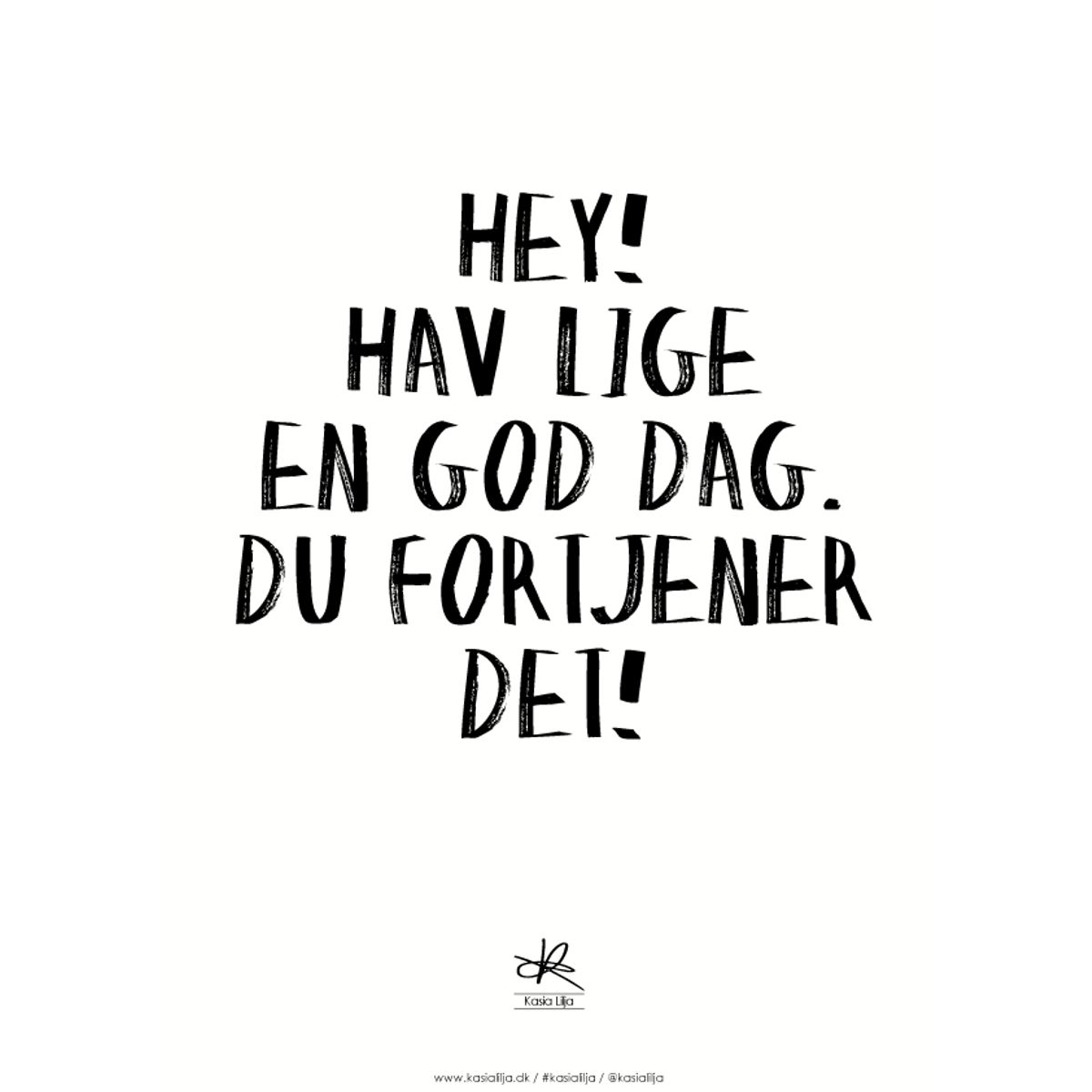 A3 Plakat - HEY, HAV EN GOD DAG