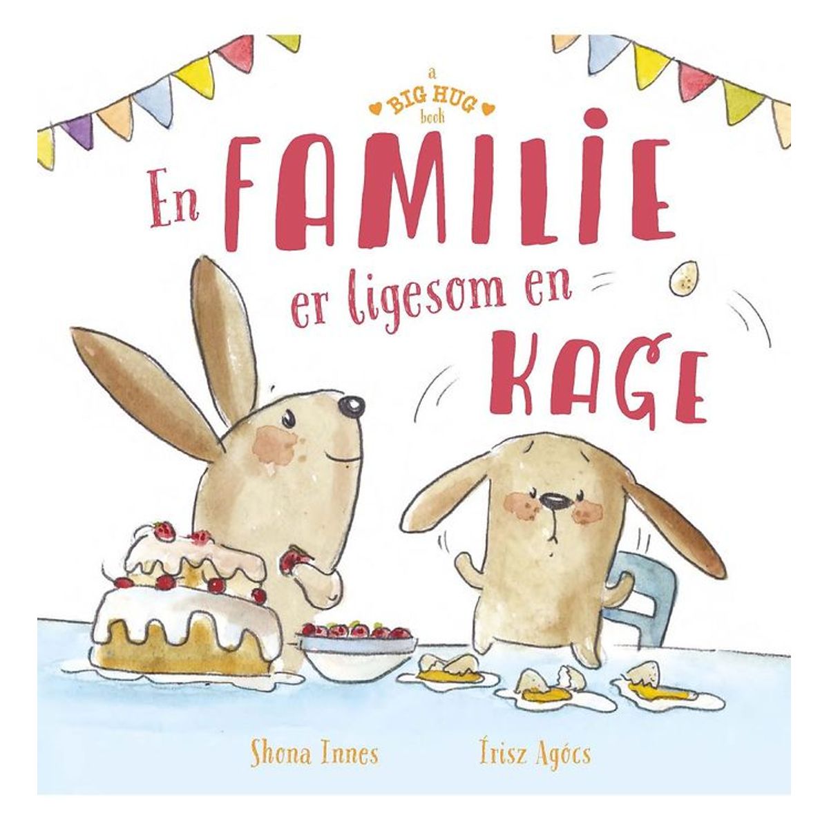 A Big Hug Book Bog - En Familie Er Ligesom En Kage - Dansk