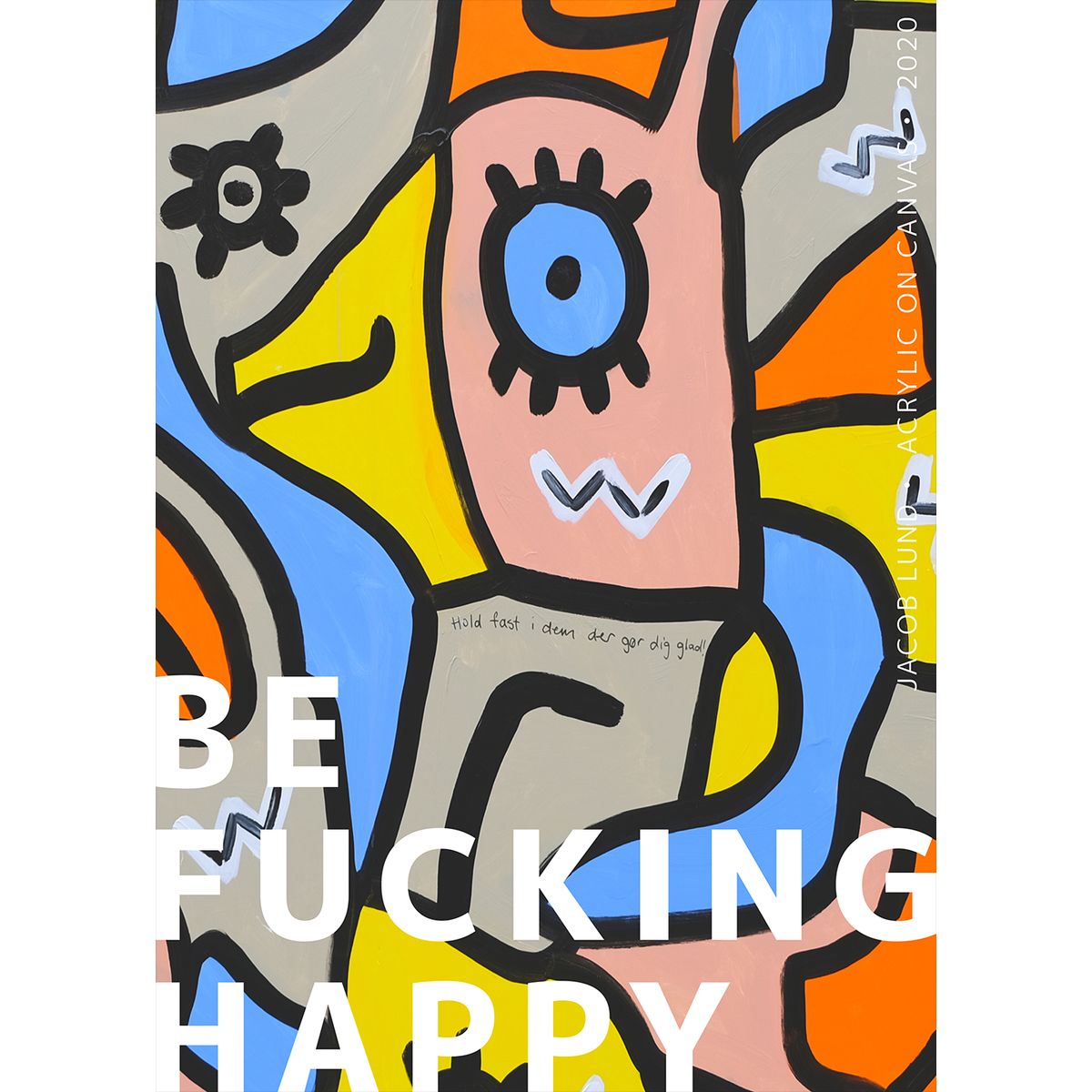 Be F_ Happy af Jacob Lund Art