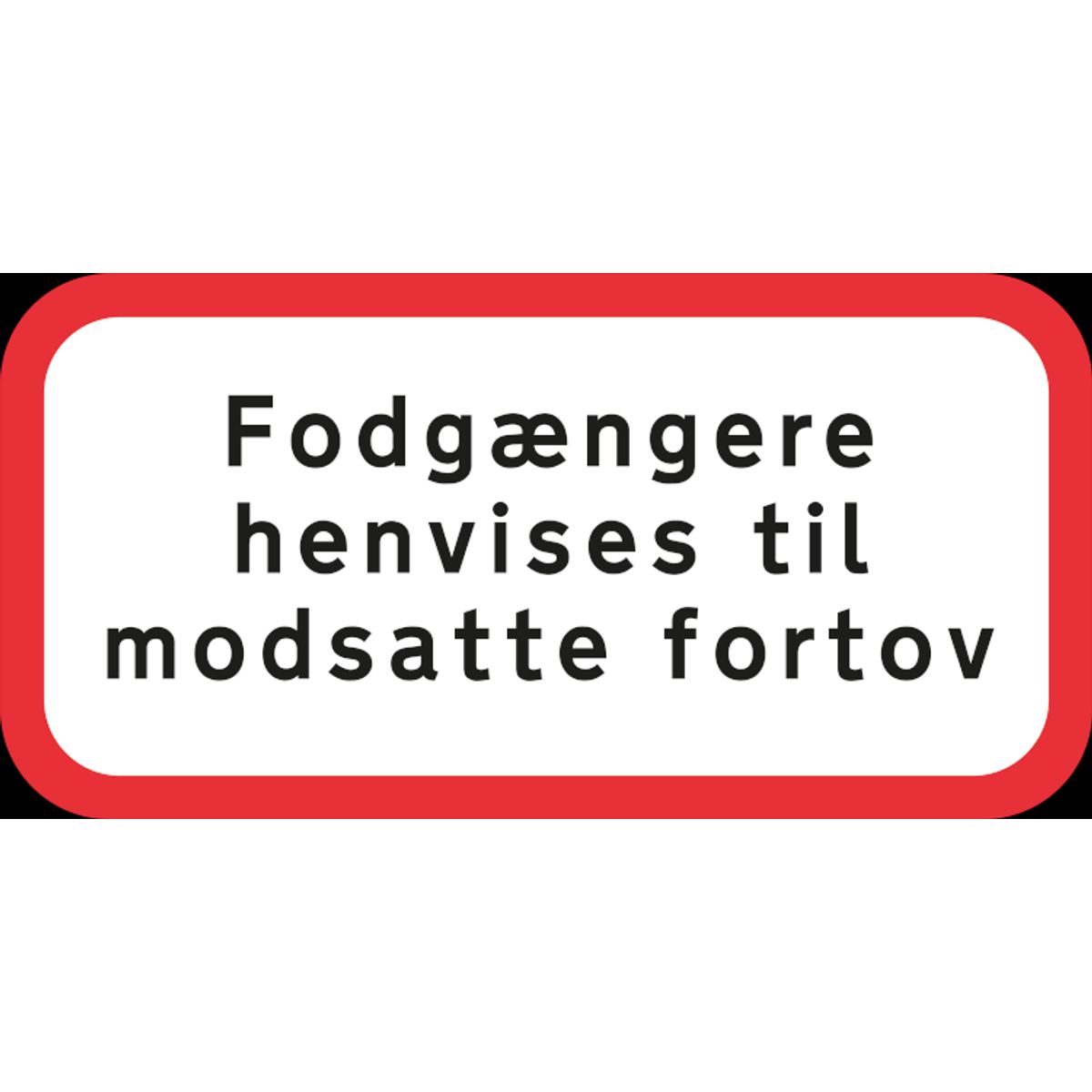 Fodgængere henvises til modsatte fortov UA 39,9 forbudstavle