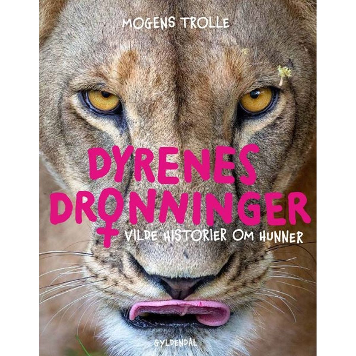 Dyrenes dronninger - vilde historier om hunner