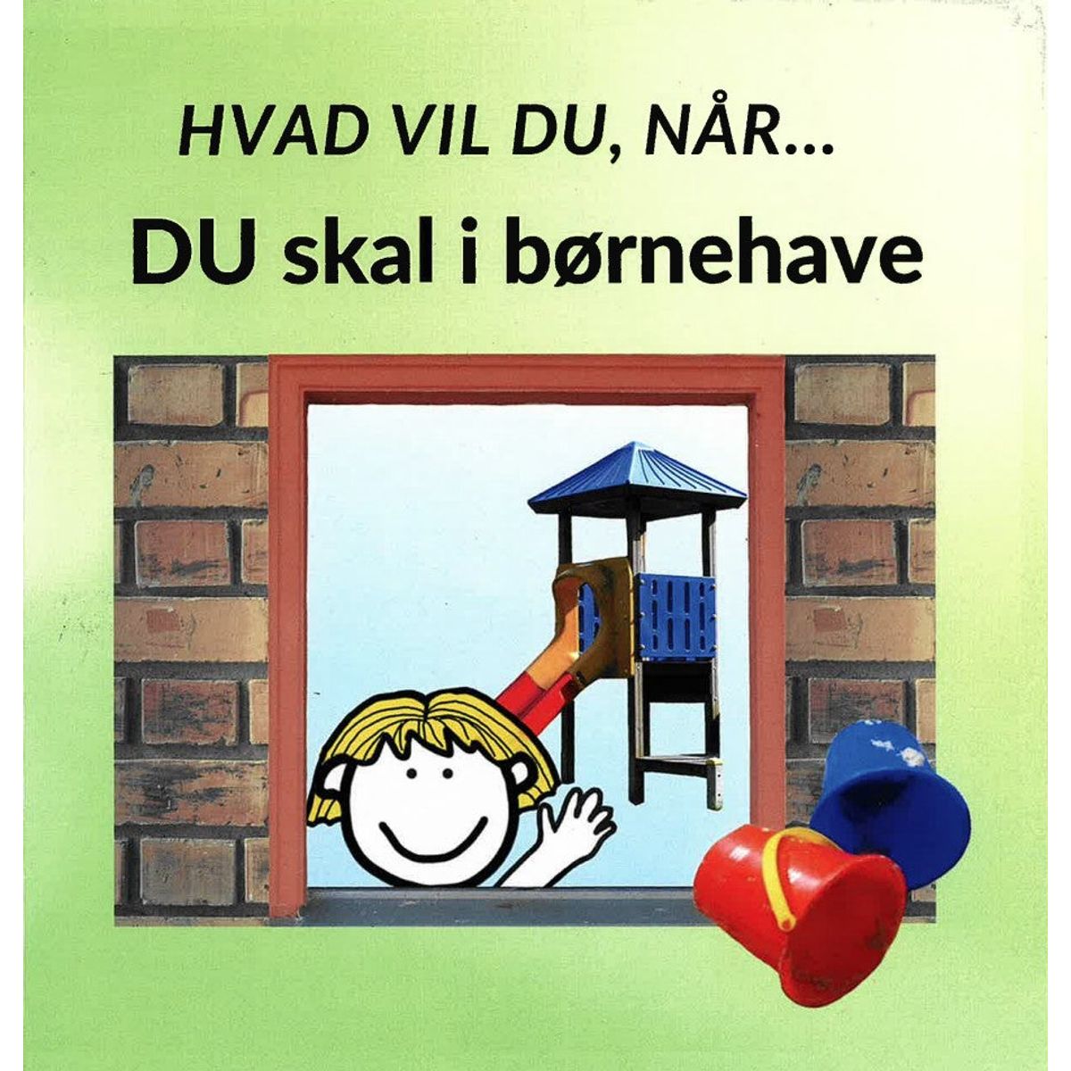 Hvad vil du, når... DU skal i børnehave