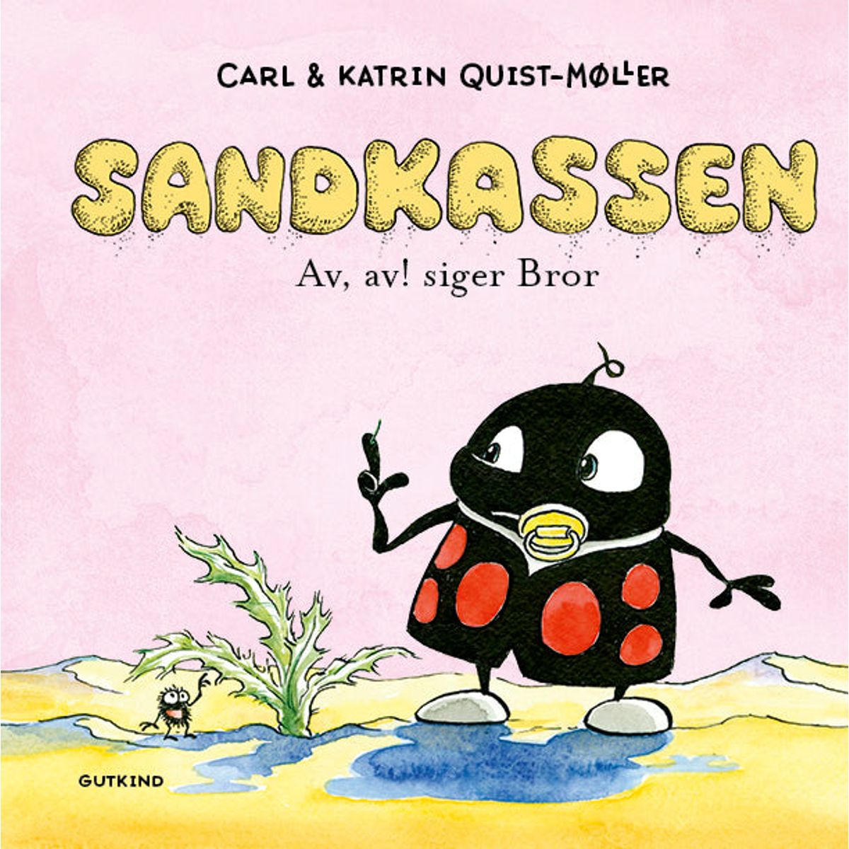 Sandkassen. Av, av! siger Bror