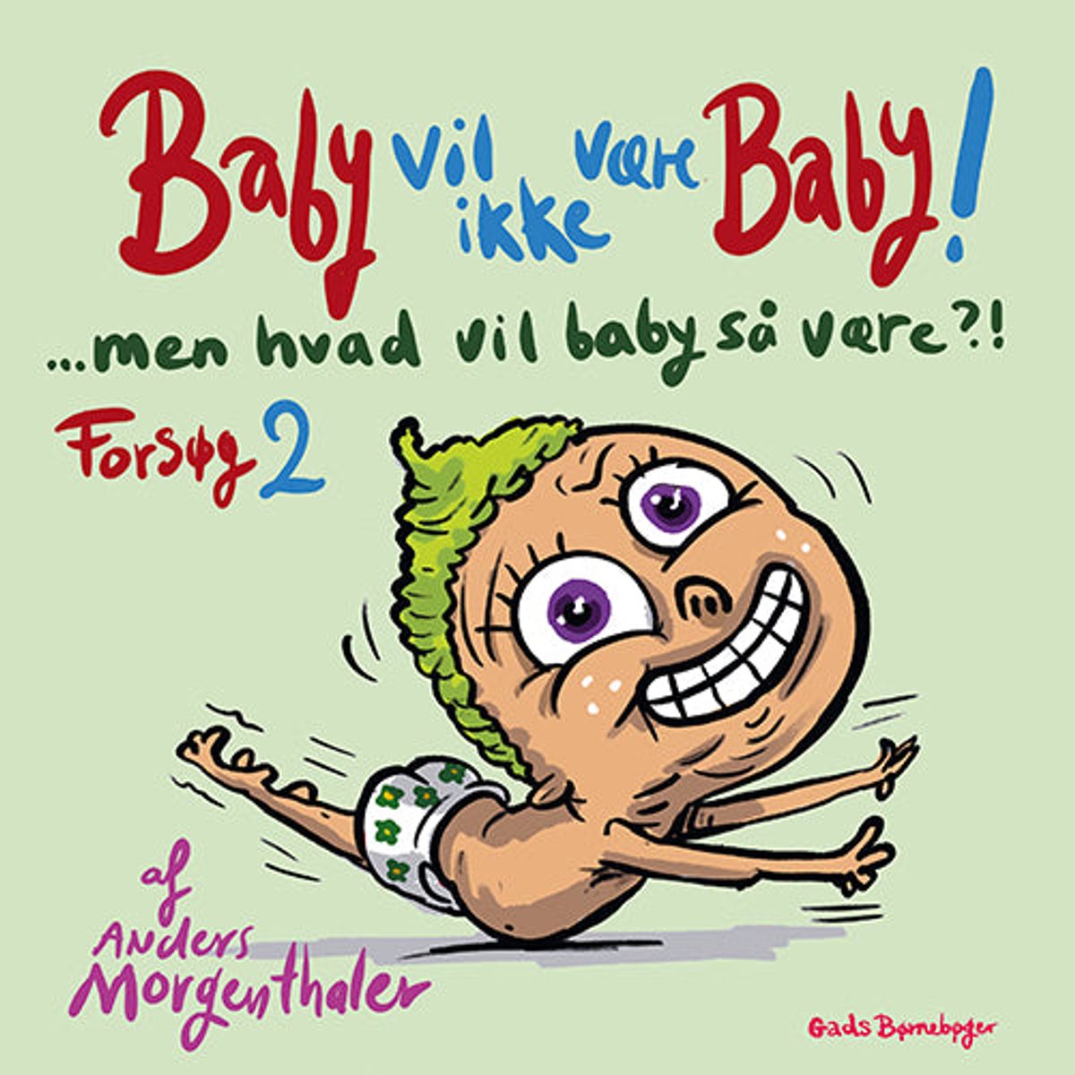 Baby vil ikke være baby! Men hvad vil baby så være?! Forsøg 2