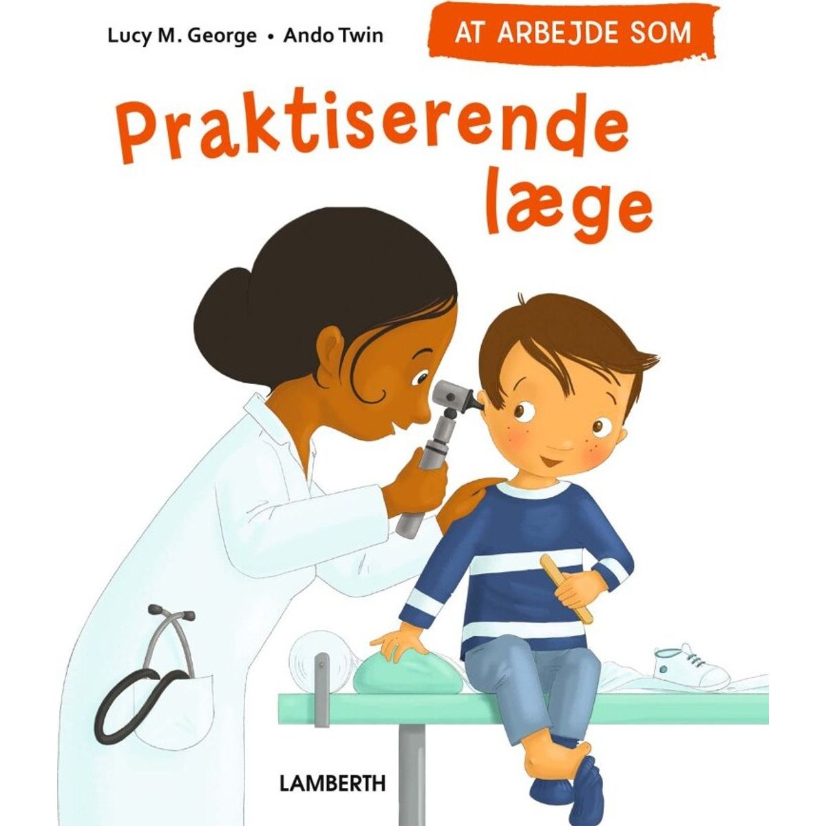 At Arbejde Som Praktiserende Læge - Lucy M. George - Bog