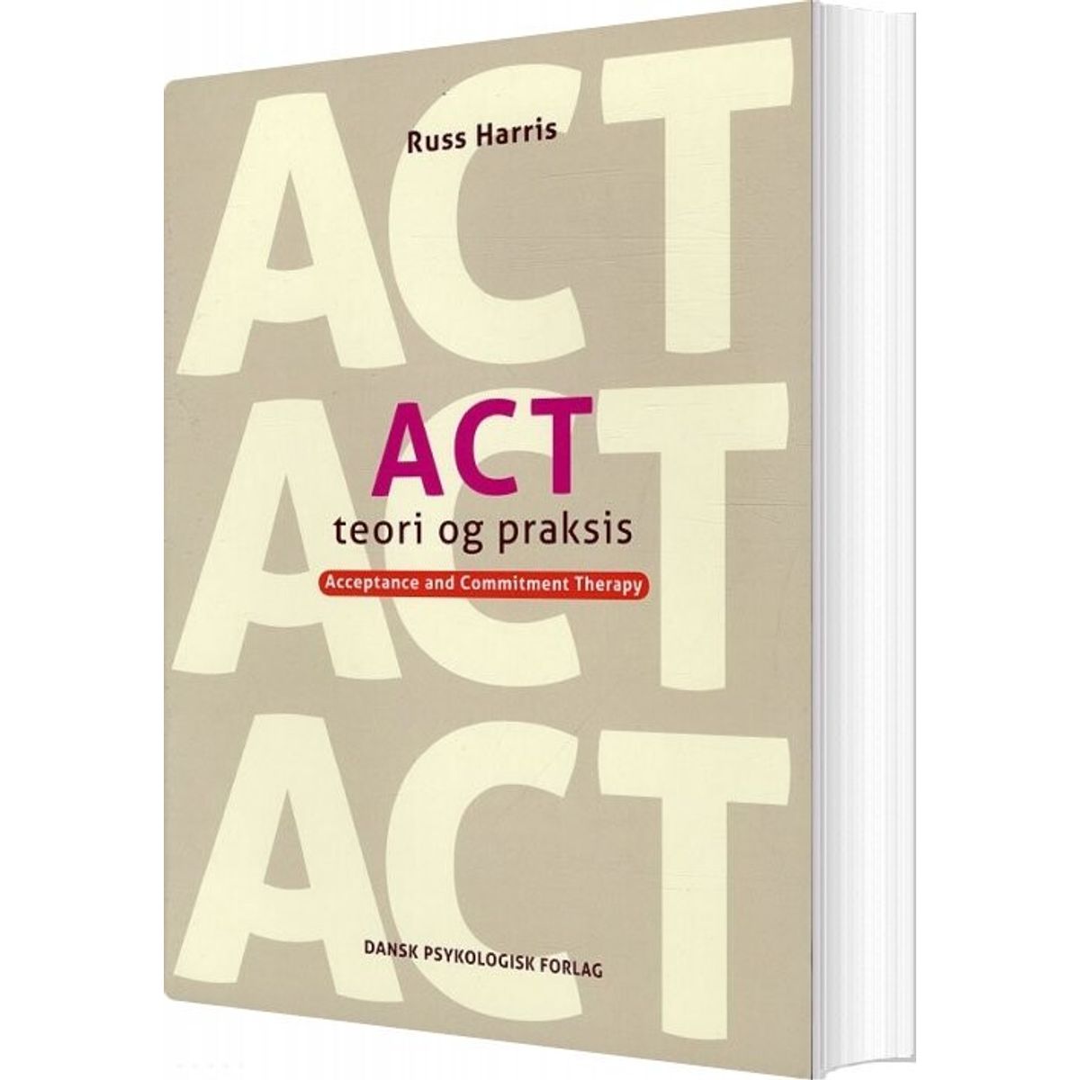 Act - Teori Og Praksis - Russ Harris - Bog