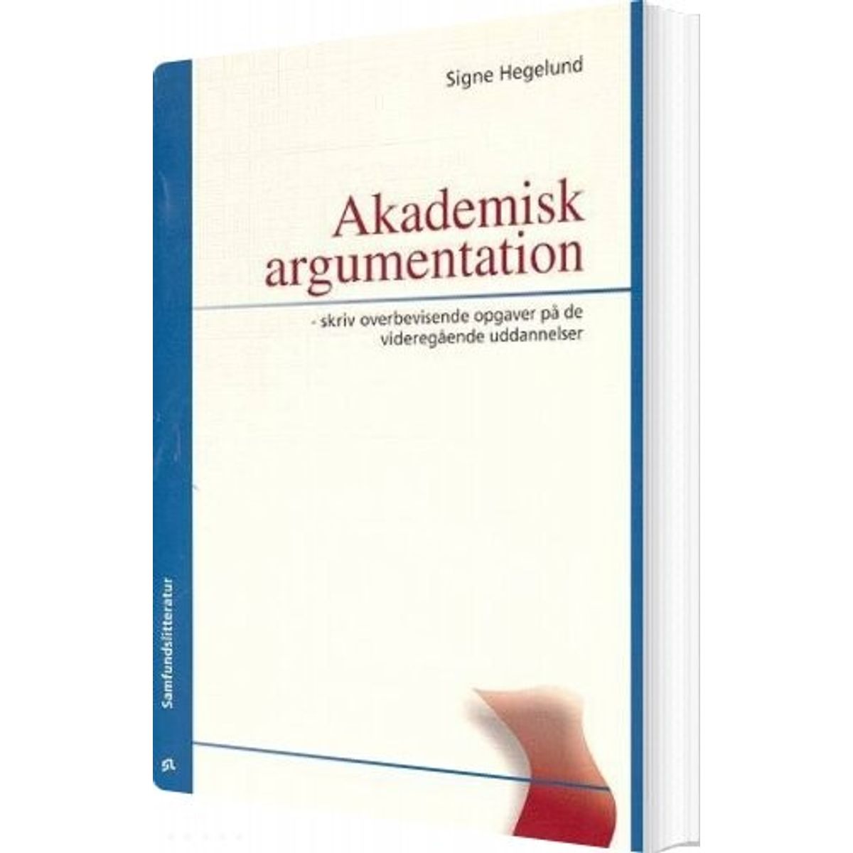 Akademisk Argumentation - Signe Hegelund - Bog