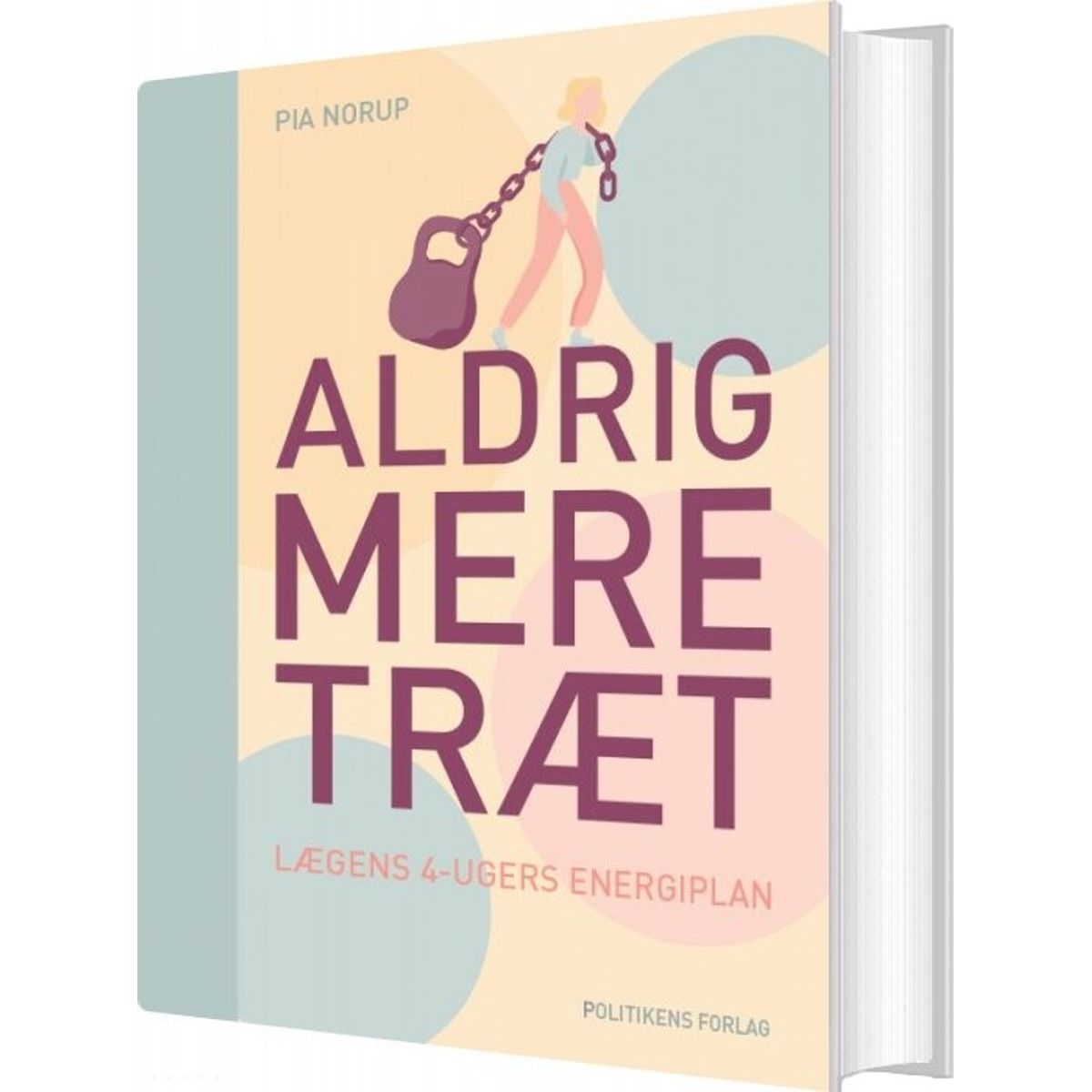 Aldrig Mere Træt - Pia Norup - Bog