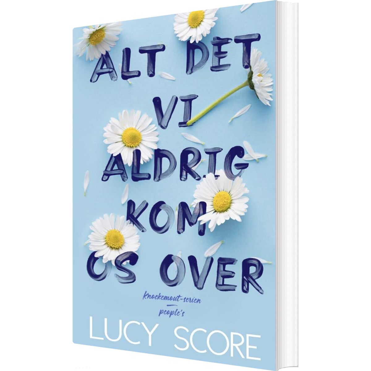 Alt Det Vi Aldrig Kom Os Over - Lucy Score - Bog