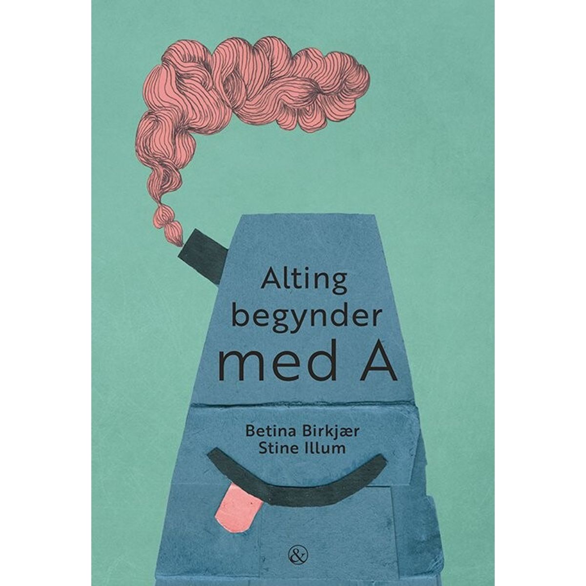 Alting Begynder Med A - Betina Birkjær - Bog