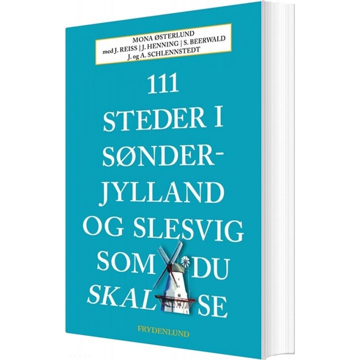 111 Steder I Sønderjylland Og Slesvig Som Du Skal Se - Mona østerlund - Bog