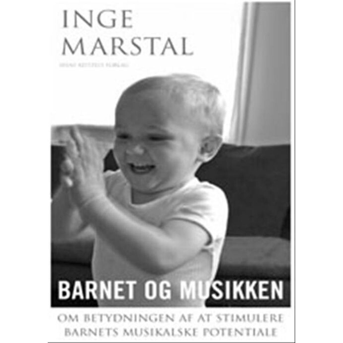 Barnet Og Musikken - Inge Marstal - Bog