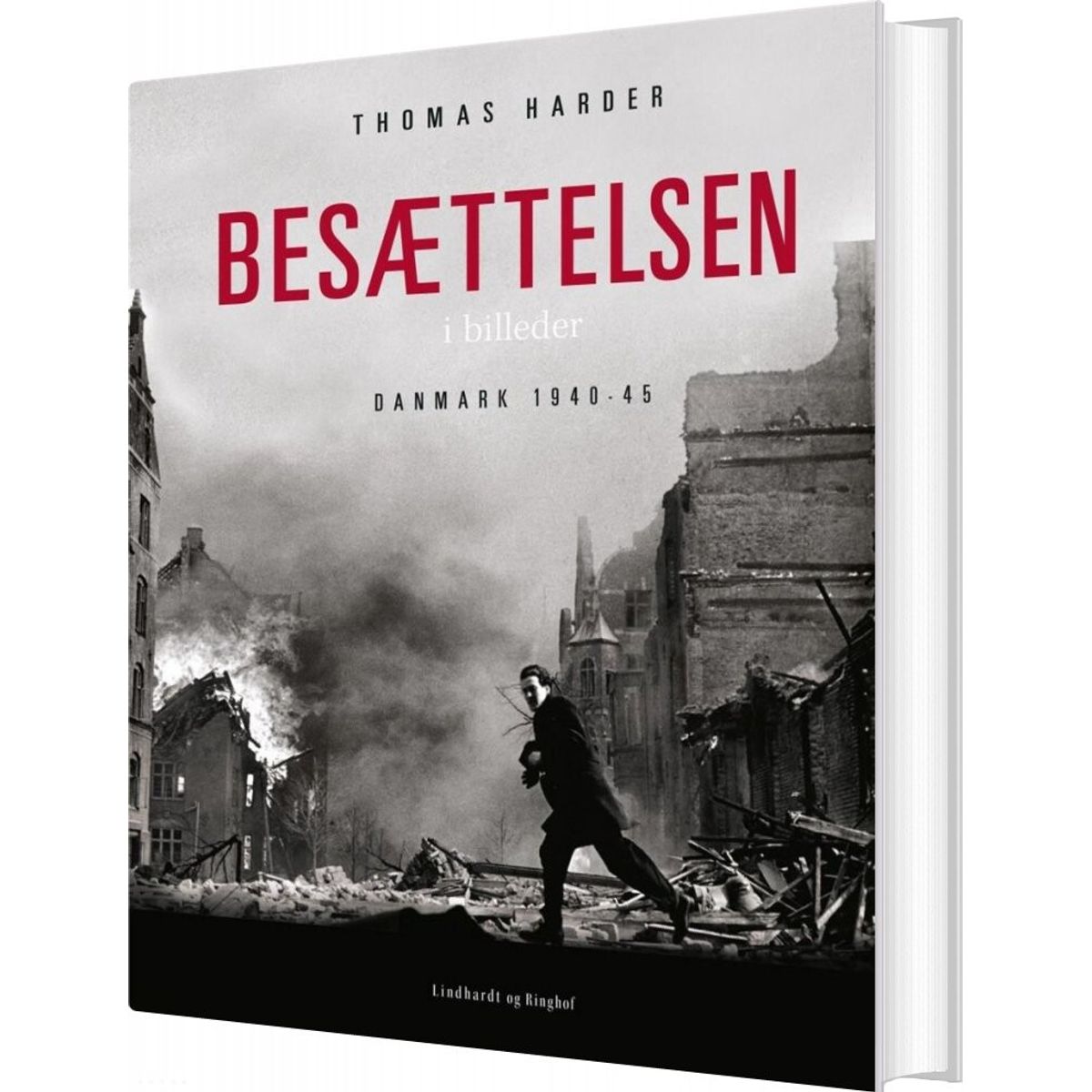 Besættelsen I Billeder - Danmark 1940-1945 - Thomas Harder - Bog