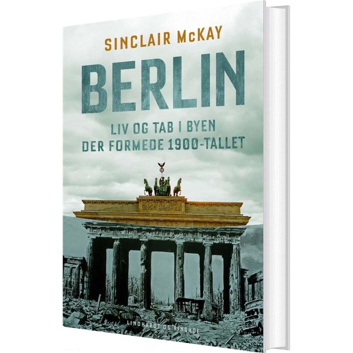 Berlin - Liv Og Tab I Byen Der Formede 1900-tallet - Sinclair Mckay - Bog