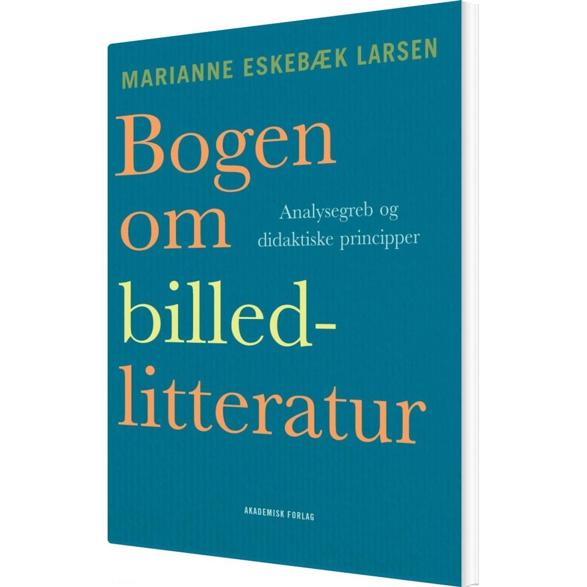 Bogen Om Billedlitteratur - Marianne Eskebæk Larsen - Bog