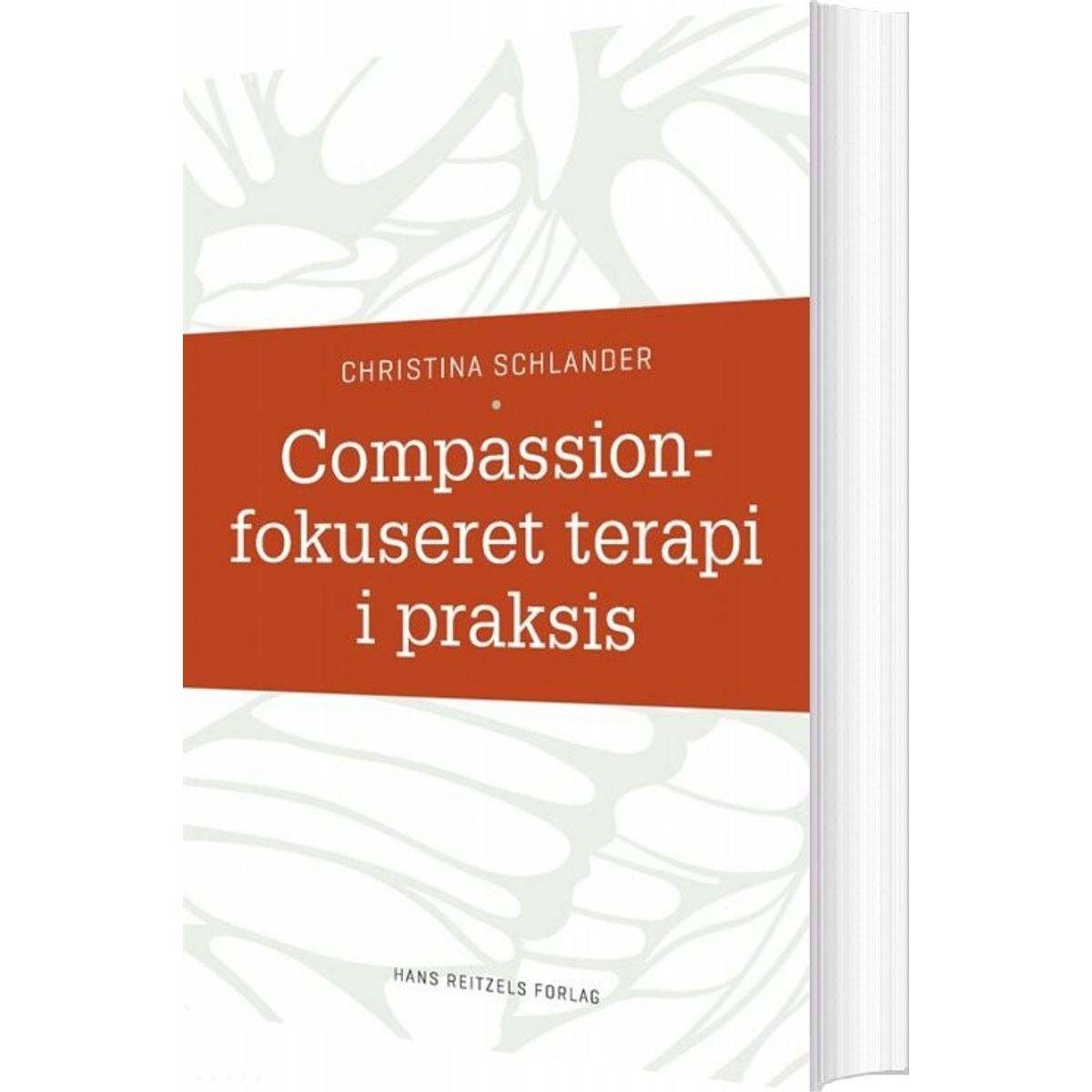 Compassionfokuseret Terapi I Praksis - Christina Schlander - Bog