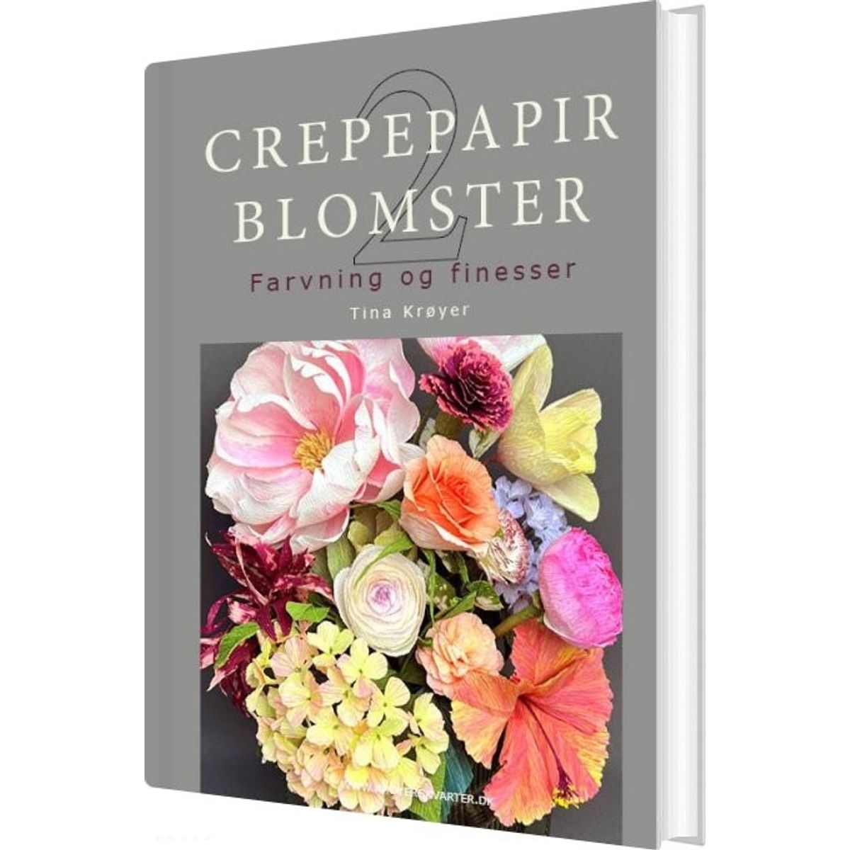 Crepepapirblomster 2, Farvning Og Finesser - Tina Krøyer - Bog