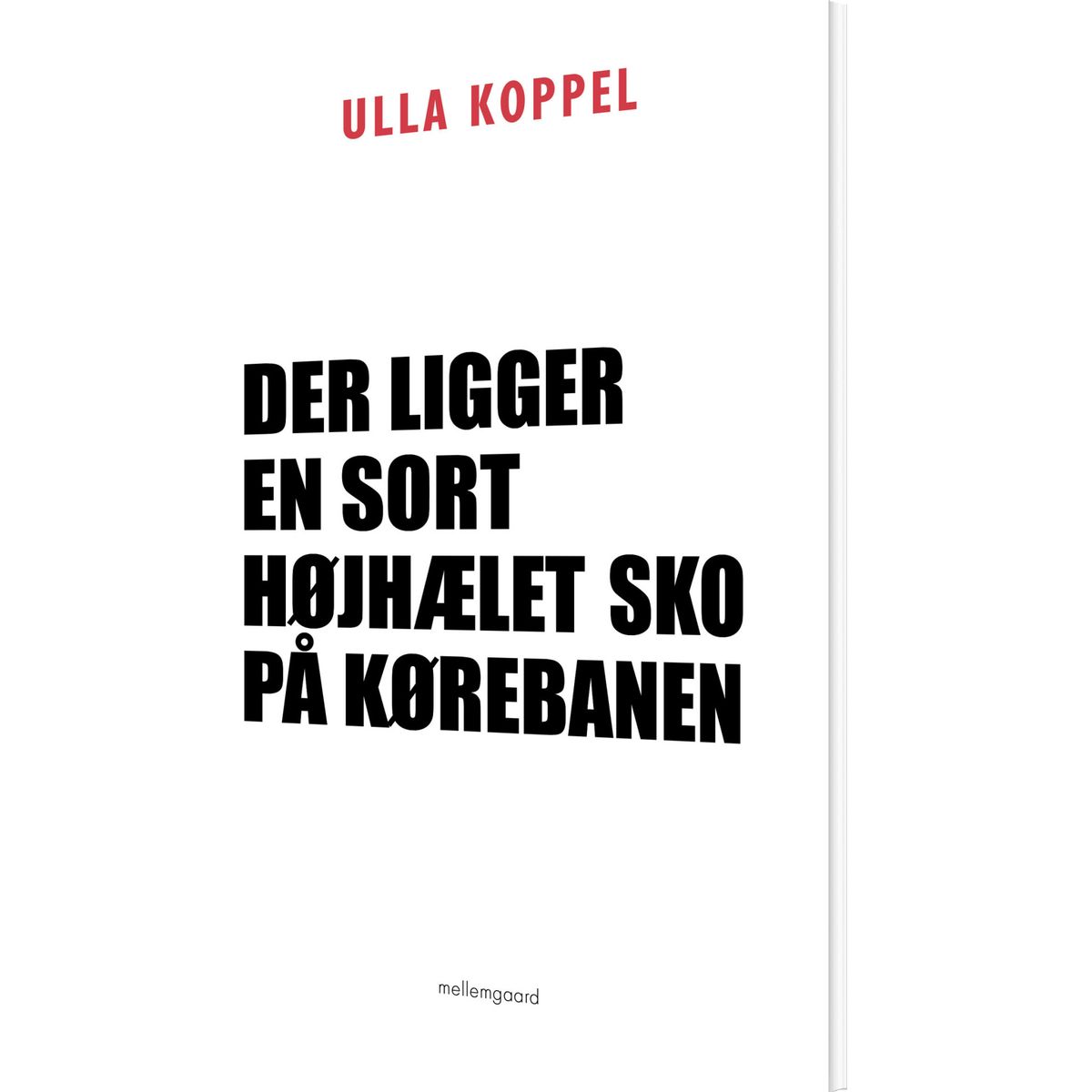 Der Ligger En Sort Højhælet Sko På Kørebanen - Ulla Koppel - Bog