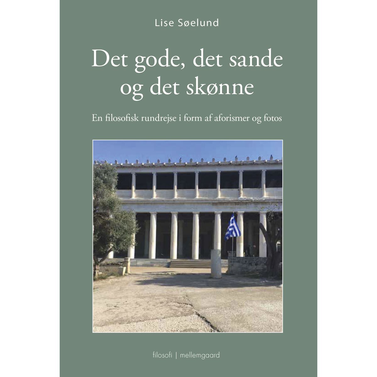 Det Gode, Det Sande Og Det Skønne - Lise Søelund - Bog