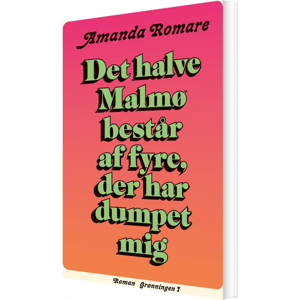 Det Halve Malmø Består Af Fyre Der Har Dumpet Mig - Amanda Romare - Bog