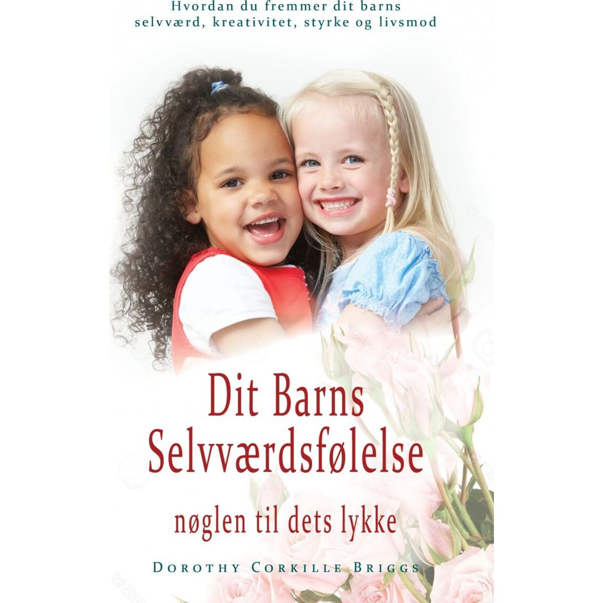 Dit Barns Selvværdsfølelse - Dorothy Corkille Briggs - Bog