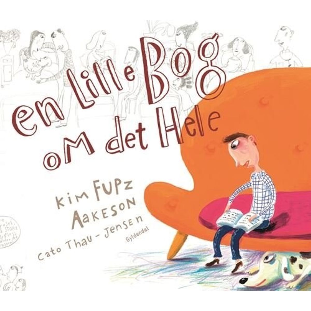 En Lille Bog Om Det Hele - Kim Fupz Aakeson - Bog