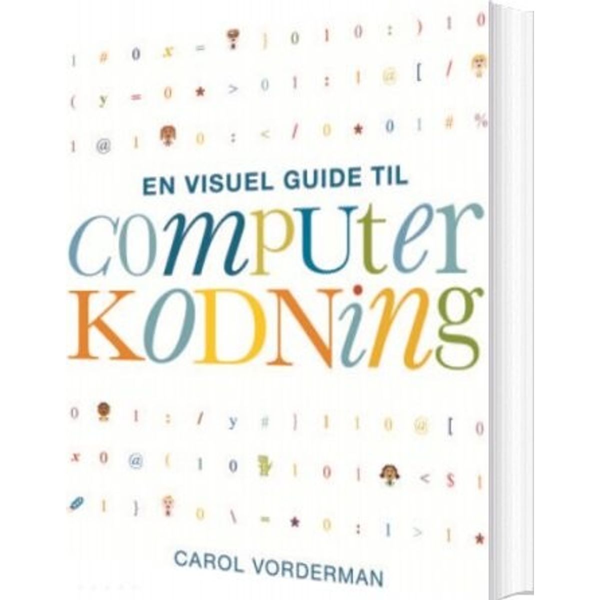 En Visuel Guide Til Computerkodning - Carol Vorderman - Bog