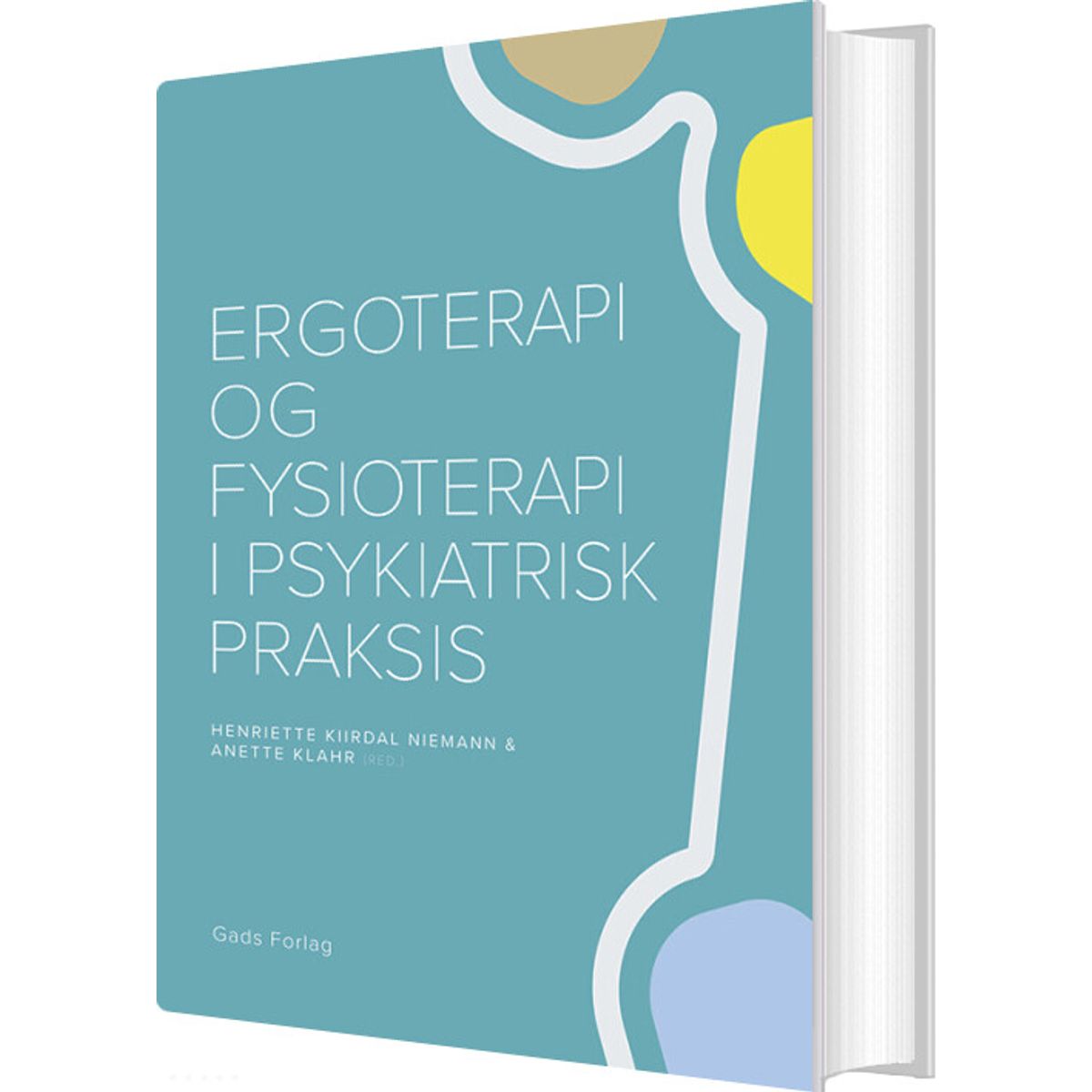 Ergoterapi Og Fysioterapi I Psykiatrisk Praksis - Anette Klahr - Bog