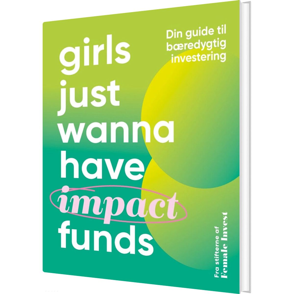 Girls Just Wanna Have Impact Funds - Anna-sophie Hartvigsen - Bog