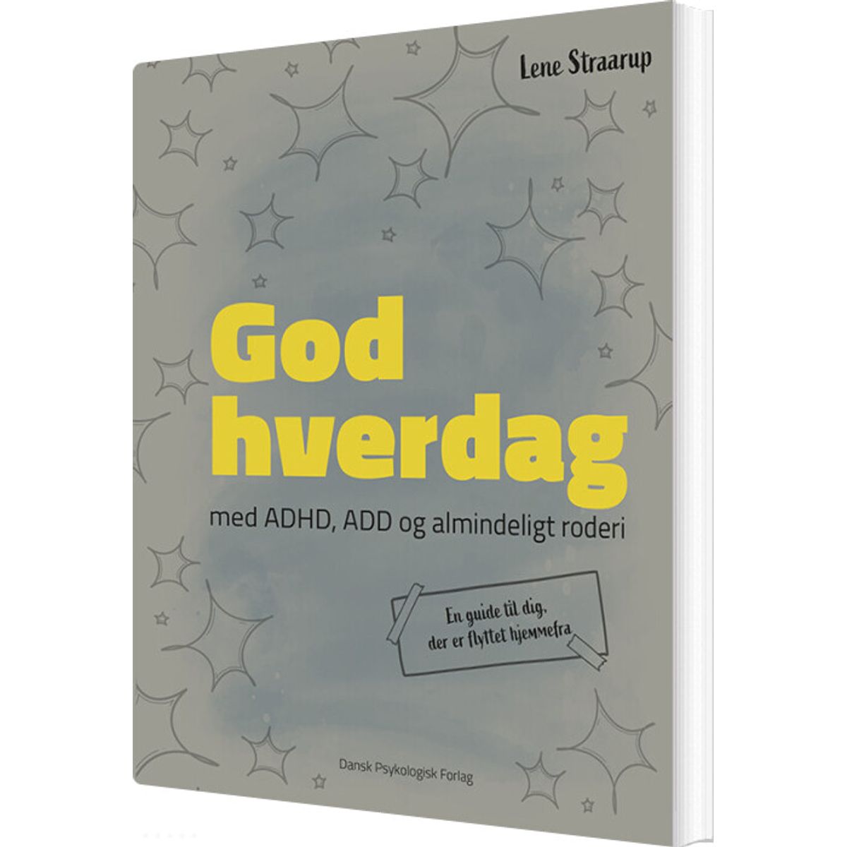 God Hverdag - Med Adhd, Add Og Almindeligt Roderi - Lene Straarup - Bog