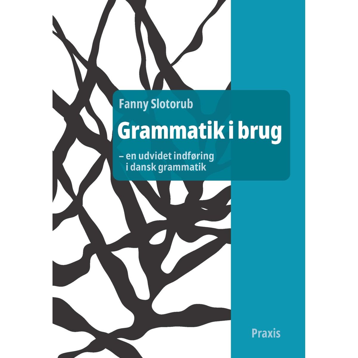 Grammatik I Brug - En Udvidet Indføring I Dansk Grammatik - Fanny Slotorub - Bog