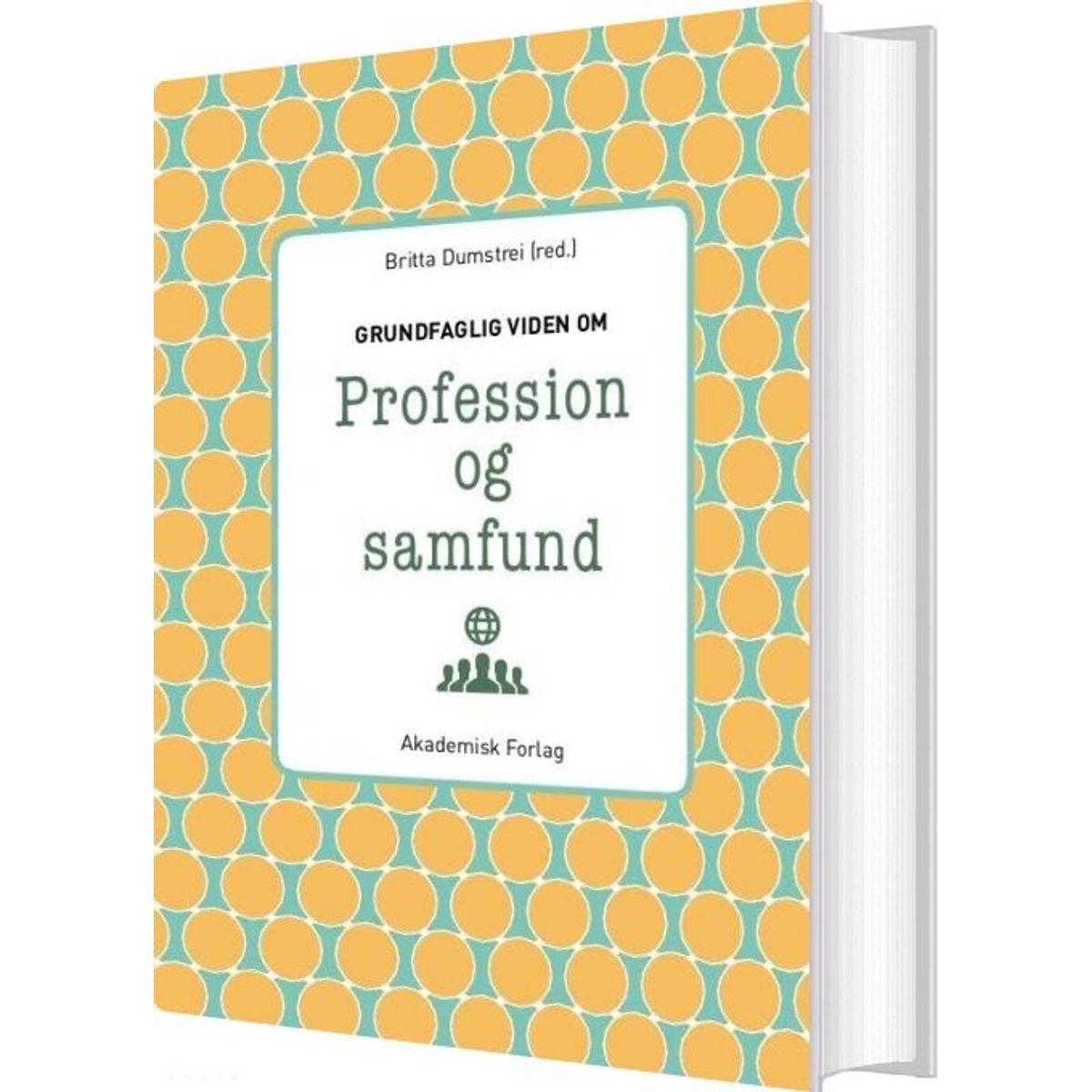 Grundfaglig Viden Om Profession Og Samfund - Trine Holst Mortensen - Bog