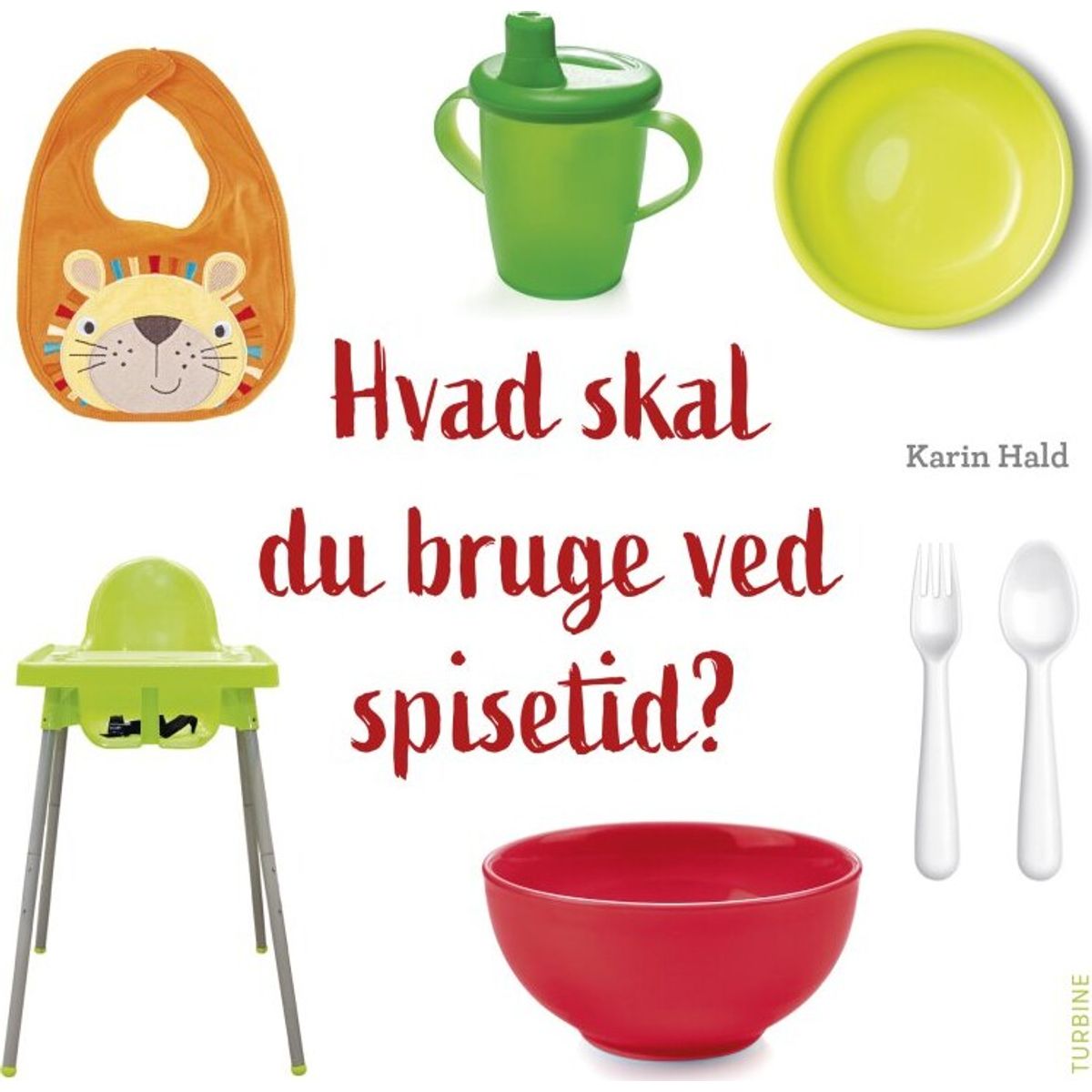 Hvad Skal Du Bruge Ved Spisetid? - Karin Hald - Bog