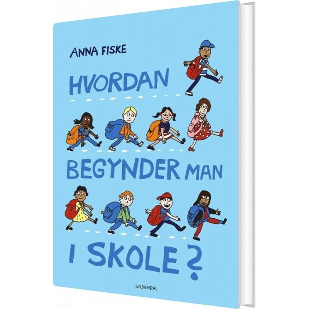 Hvordan Begynder Man I Skole? - Anna Fiske - Bog