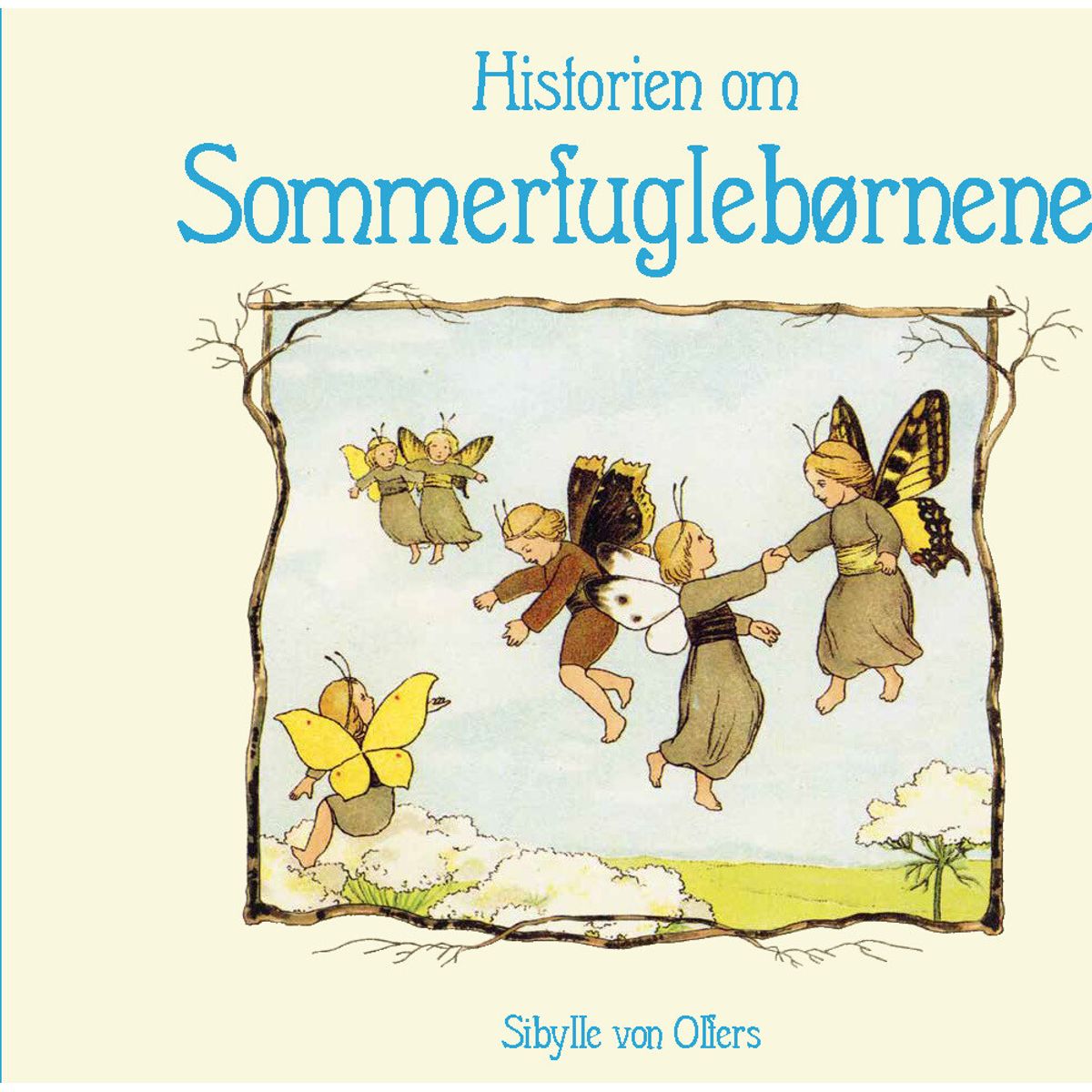 Historien Om Sommerfuglebørnene - Sibylle Von Olfers - Bog