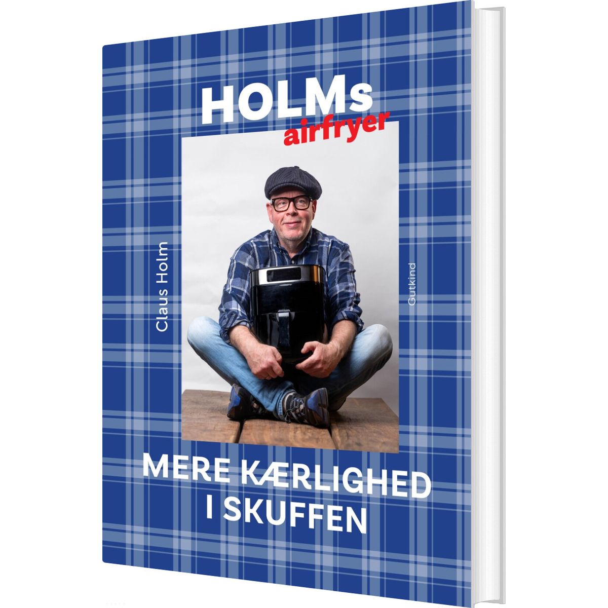 Holms Airfryer - Mere Kærlighed I Skuffen - Claus Holm - Bog