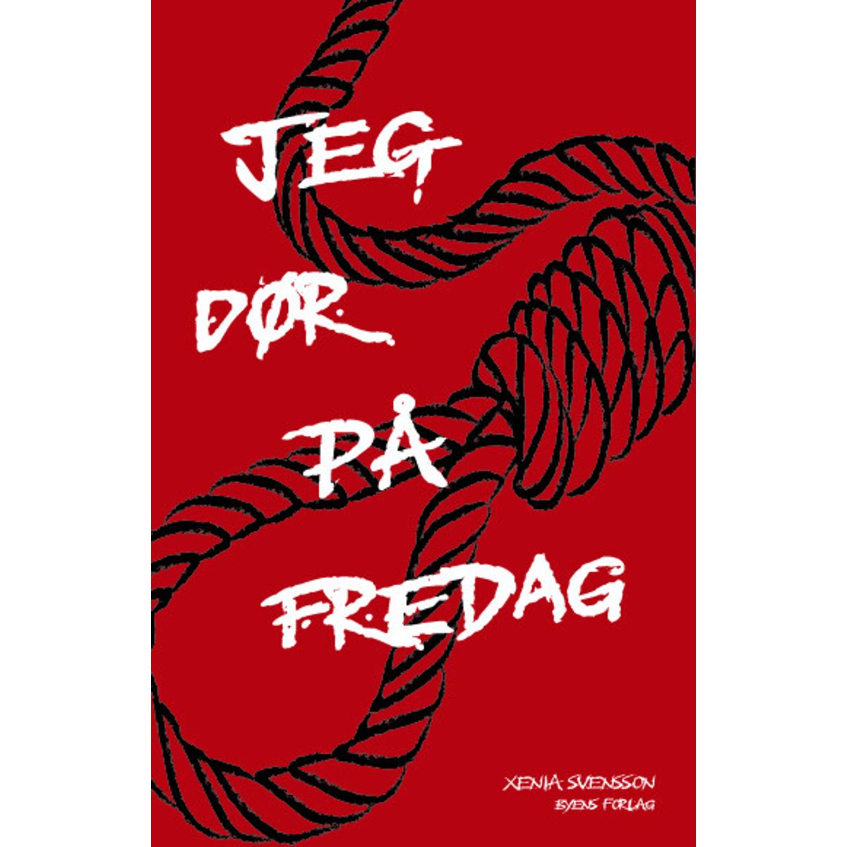 Jeg Dør På Fredag - Xenia Svensson - Bog