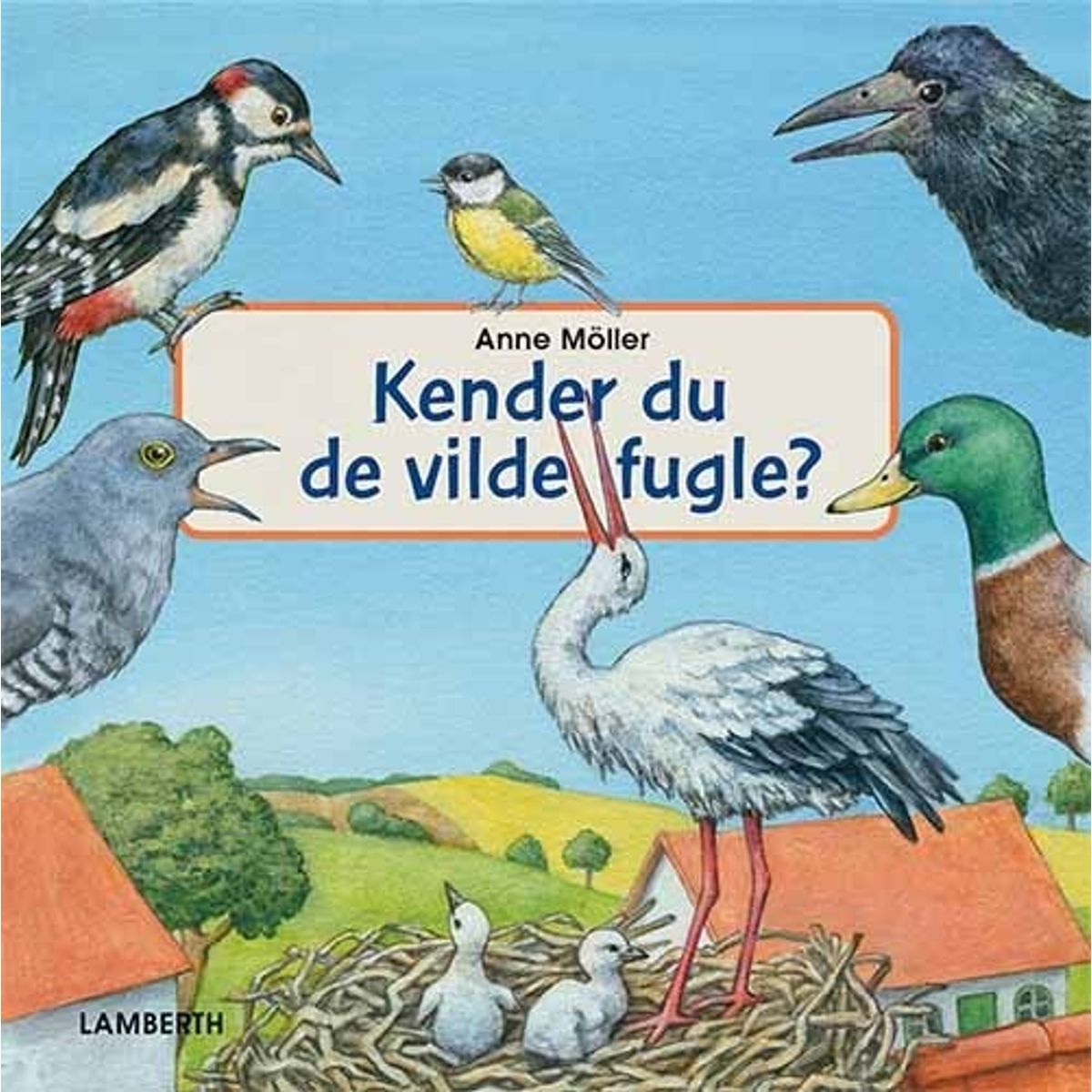 Kender Du De Vilde Fugle? - Anne Möller - Bog