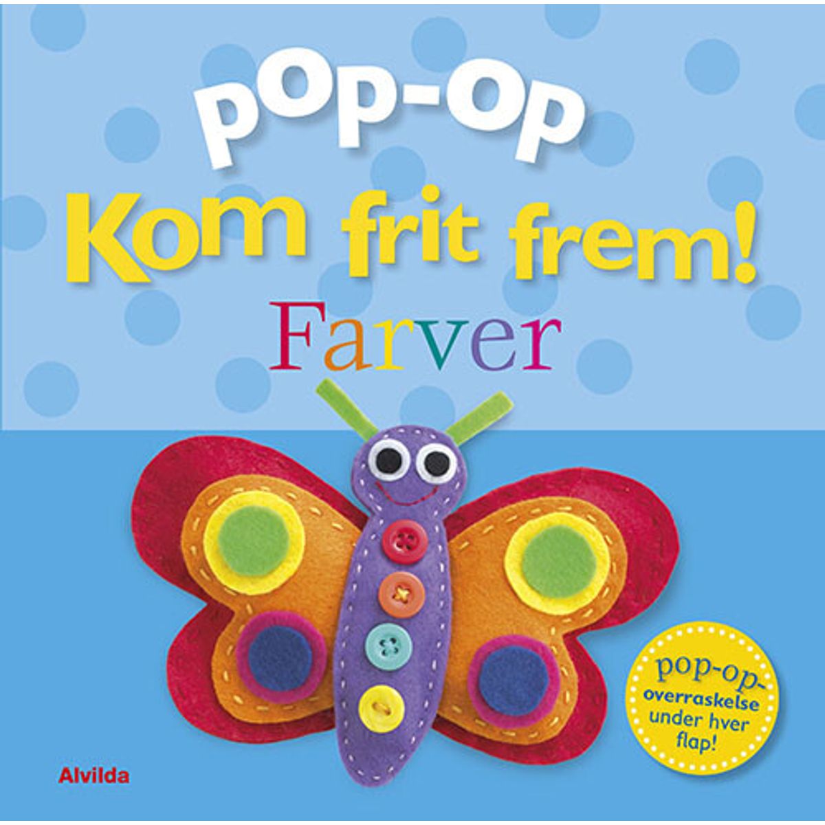 Kom Frit Frem - Farver - Pop Op-overraskelse Under Hver Flap - Dawn Sirett - Bog