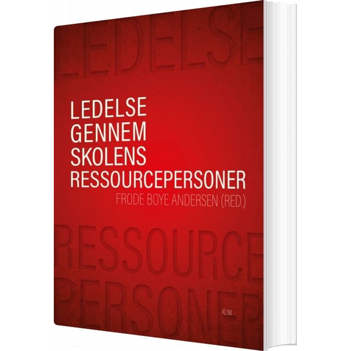 Ledelse Gennem Skolens Ressourcepersoner - Frode Boye Andersen - Bog