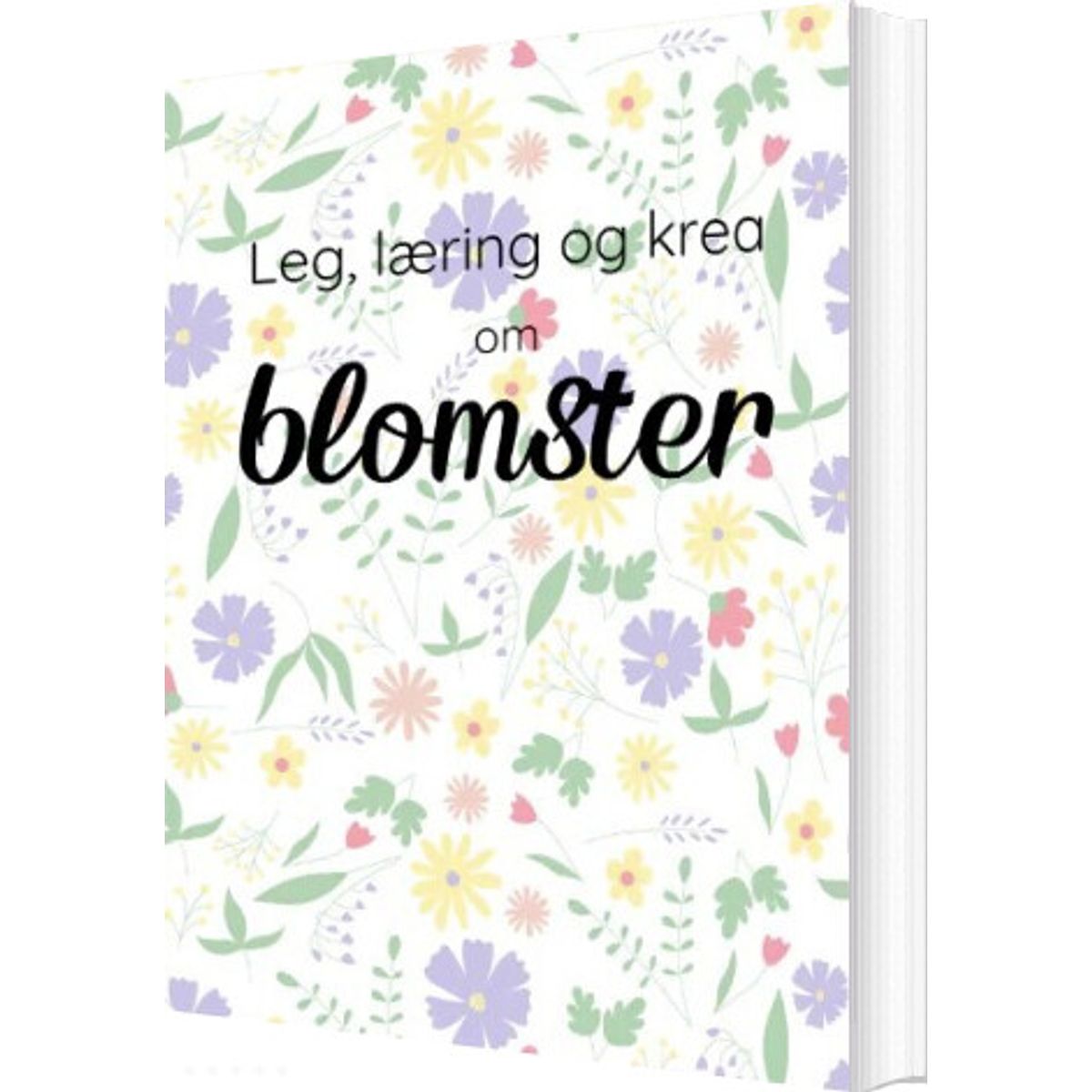 Leg, Læring Og Krea Om Blomster - Camilla Tønning - Bog