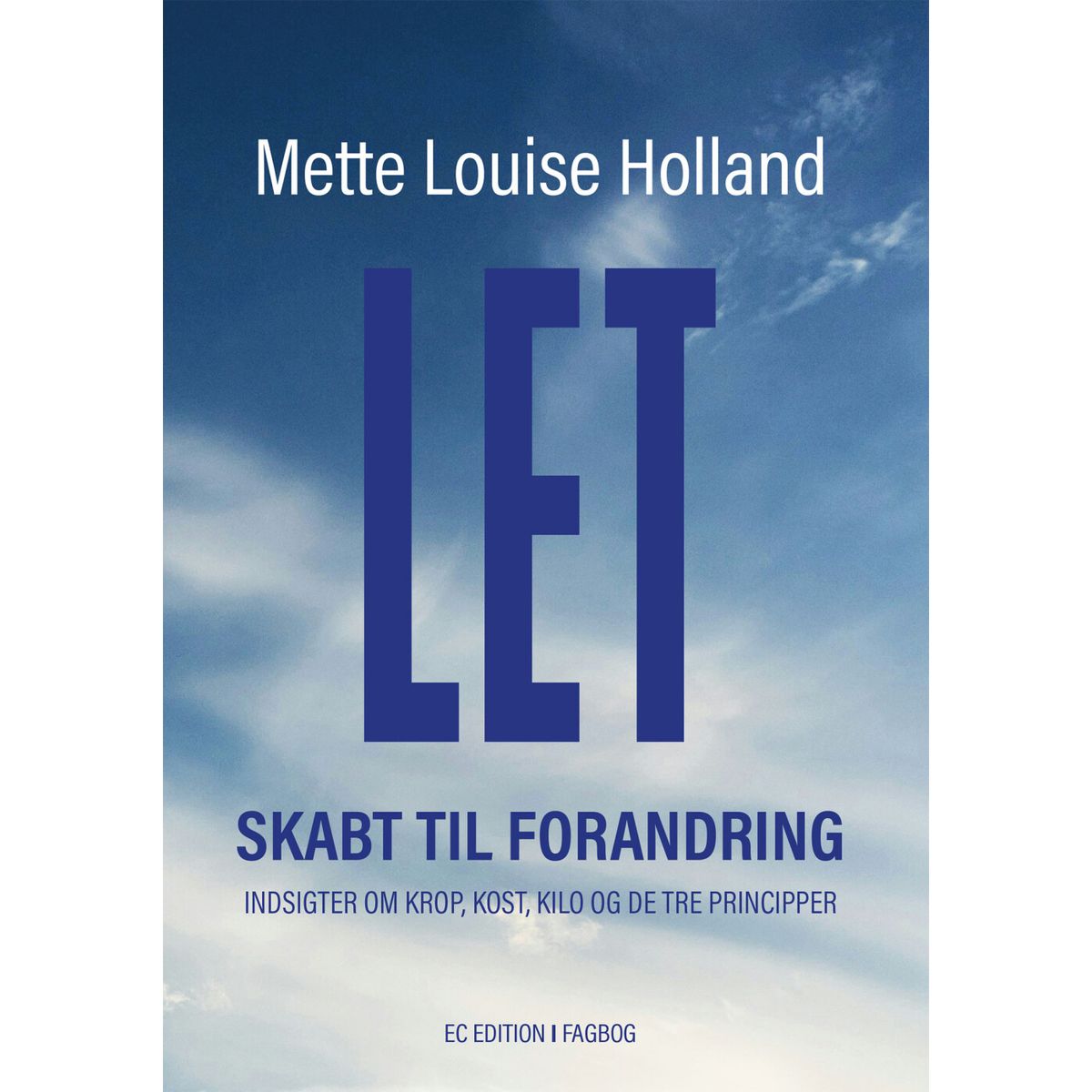 Let - Skabt Til Forandring - Mette Louise Holland - Bog