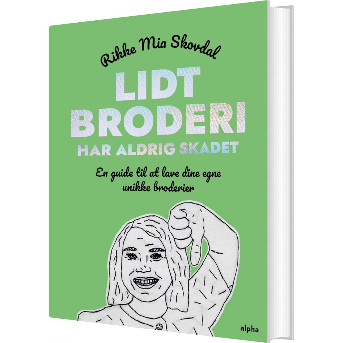 Lidt Broderi Har Aldrig Skadet - Rikke Mia Skovdal - Bog