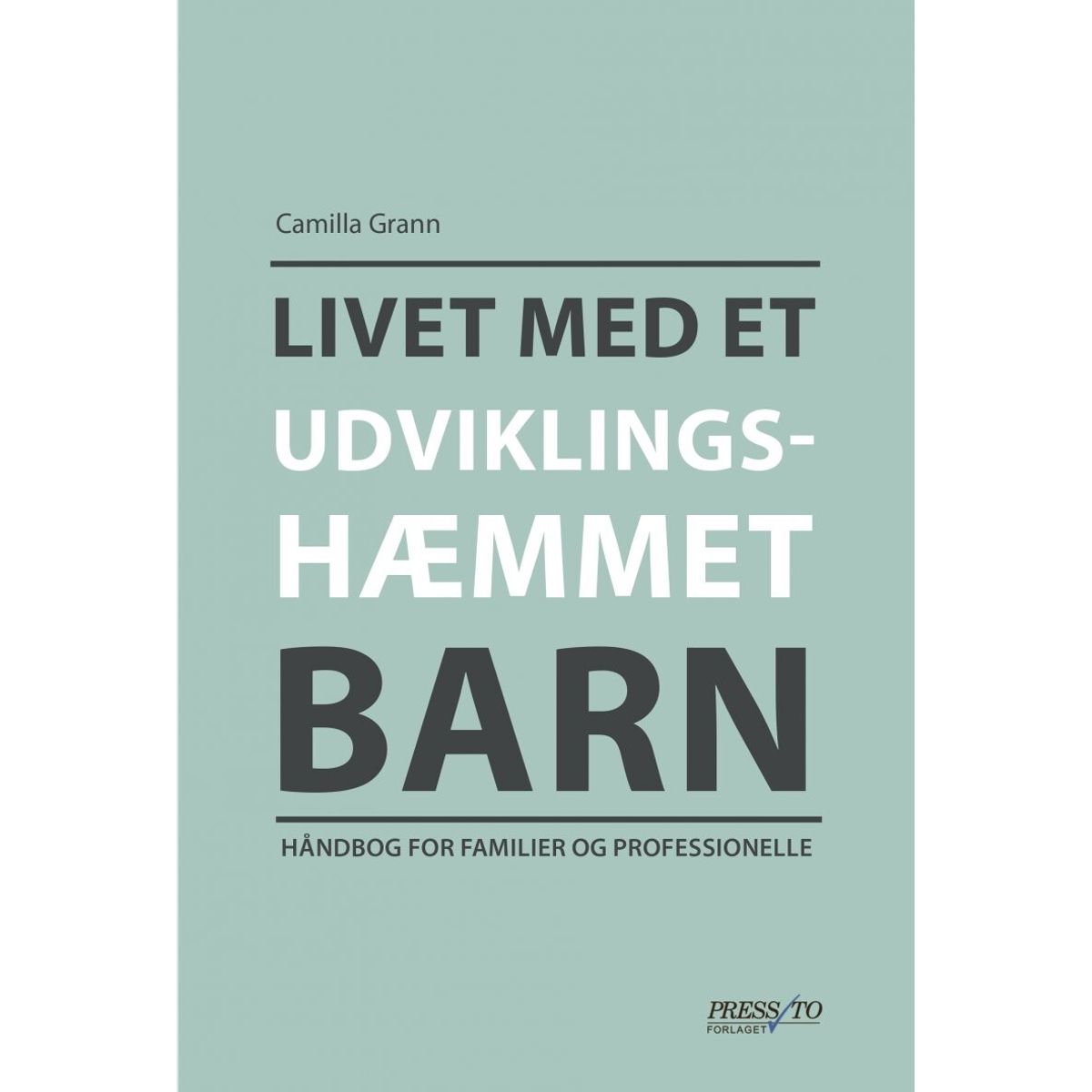 Livet Med Et Udviklingshæmmet Barn - Camilla Grann - Bog