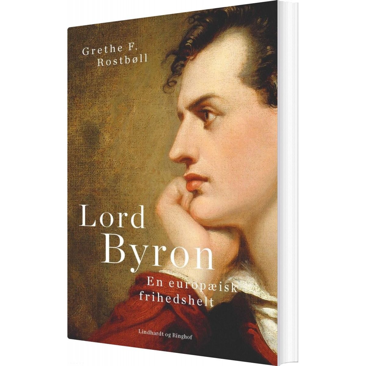 Lord Byron. En Europæisk Frihedshelt - Grethe F. Rostbøll - Bog