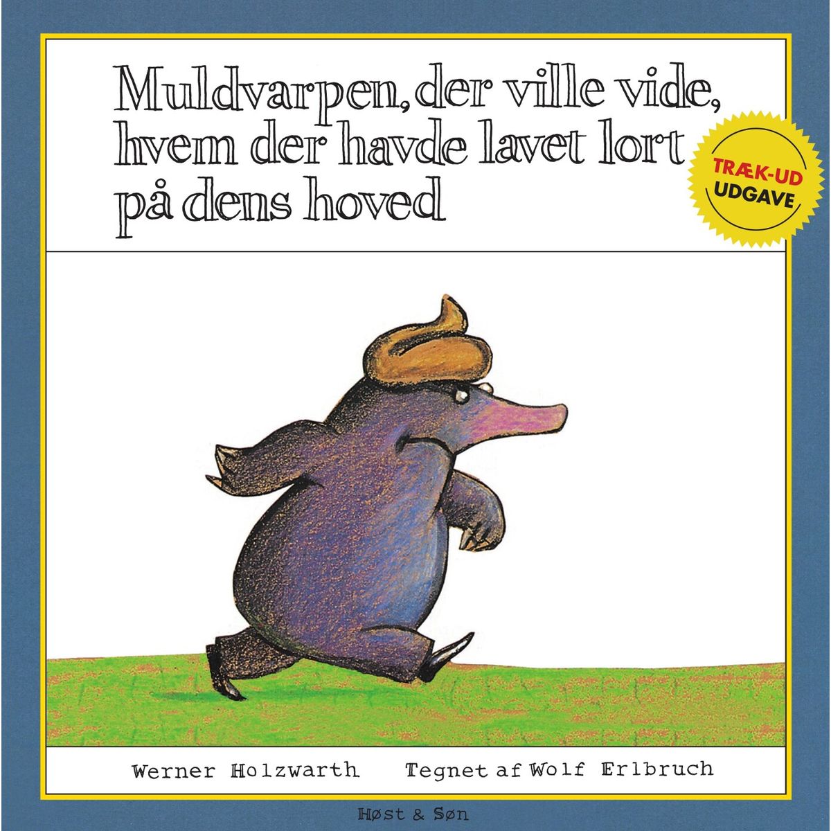 Muldvarpen, Der Ville Vide, Hvem Der Havde Lavet Lort På Dens Hoved - Werner Holzwarth - Bog