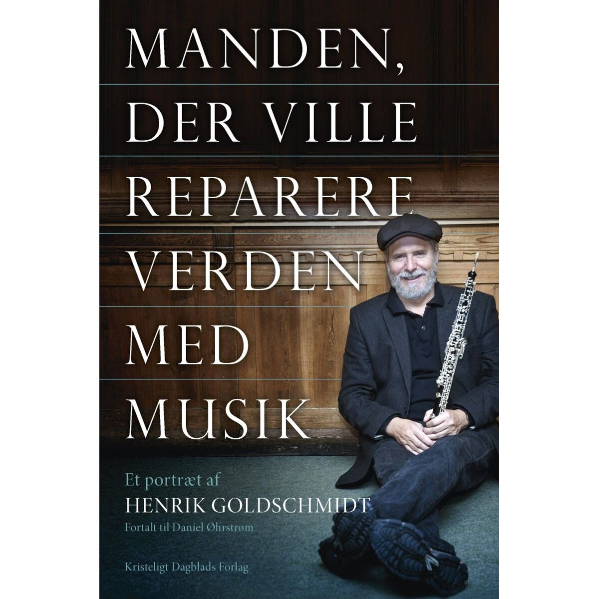 Manden Der Ville Reparere Verden Med Musik - Henrik Goldschmidt - Bog